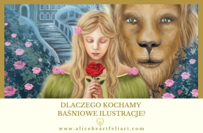 Dlaczego kochamy baśniowe ilustracje - Alice Heartfelt Art